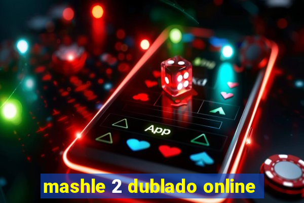 mashle 2 dublado online