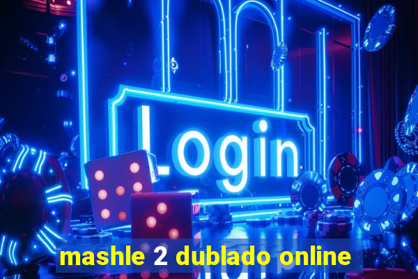 mashle 2 dublado online