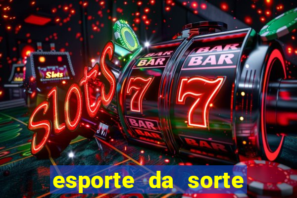 esporte da sorte deposito minimo