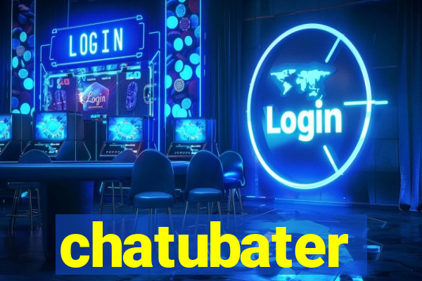 chatubater