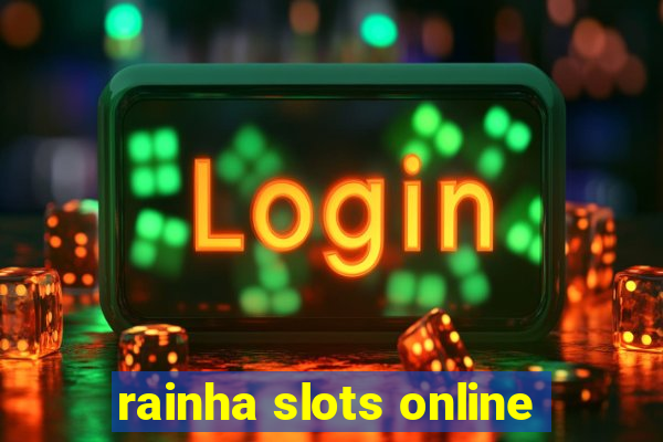 rainha slots online