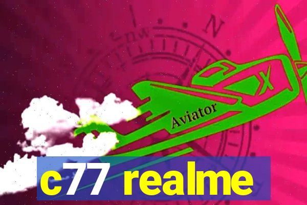 c77 realme