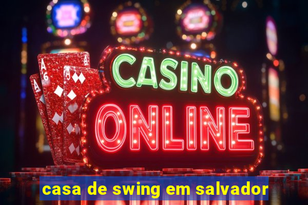 casa de swing em salvador