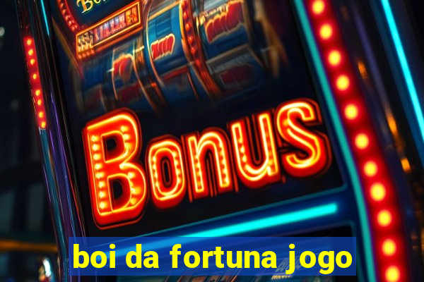 boi da fortuna jogo