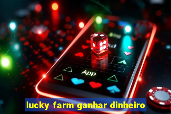 lucky farm ganhar dinheiro