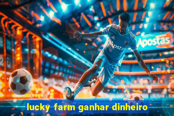 lucky farm ganhar dinheiro