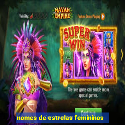 nomes de estrelas femininos