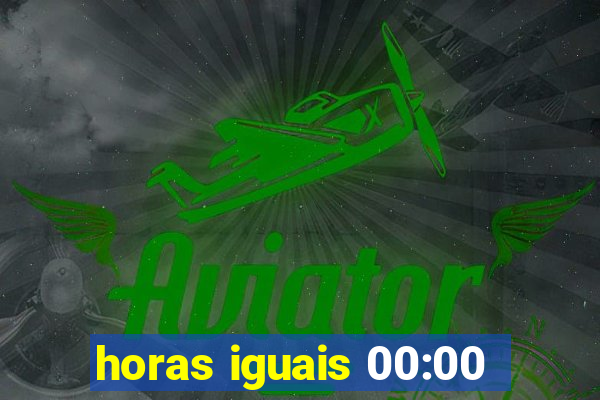 horas iguais 00:00