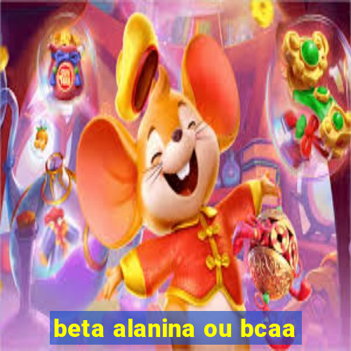 beta alanina ou bcaa