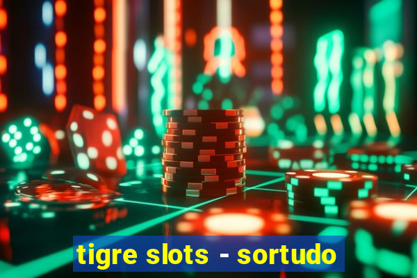 tigre slots - sortudo