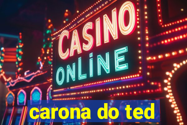 carona do ted