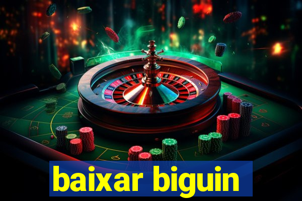 baixar biguin