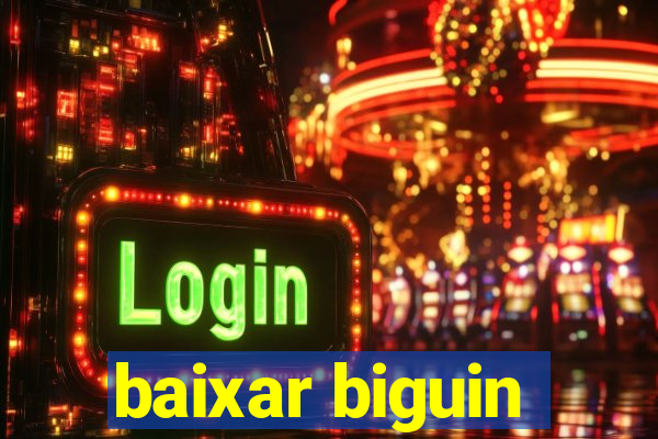 baixar biguin