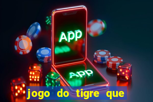 jogo do tigre que da 30 reais no cadastro