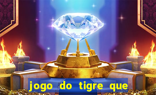 jogo do tigre que da 30 reais no cadastro