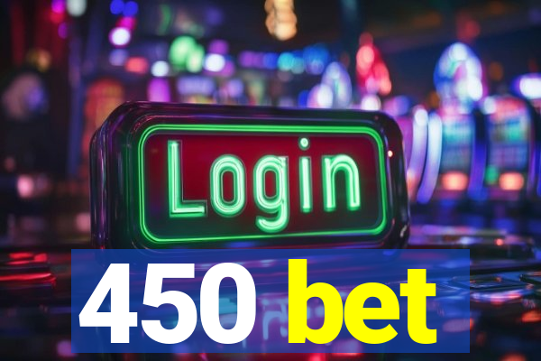 450 bet