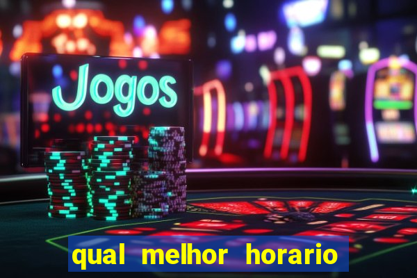 qual melhor horario para jogar fortune dragon