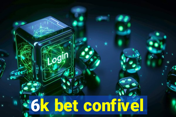 6k bet confivel