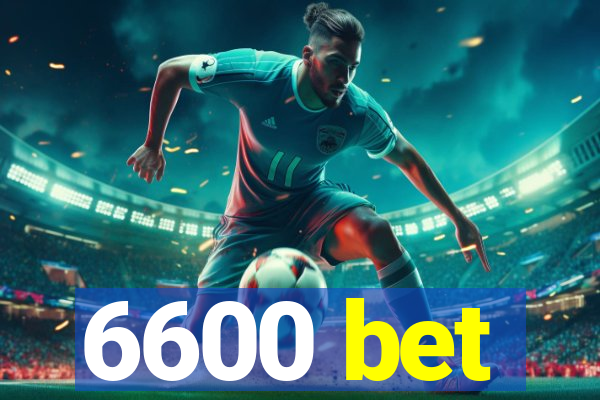 6600 bet