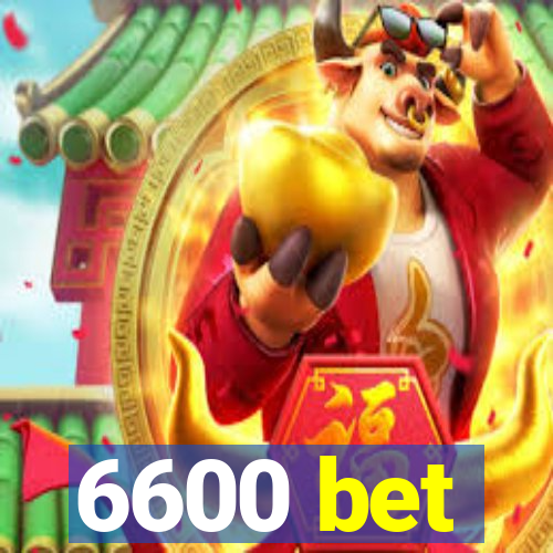 6600 bet