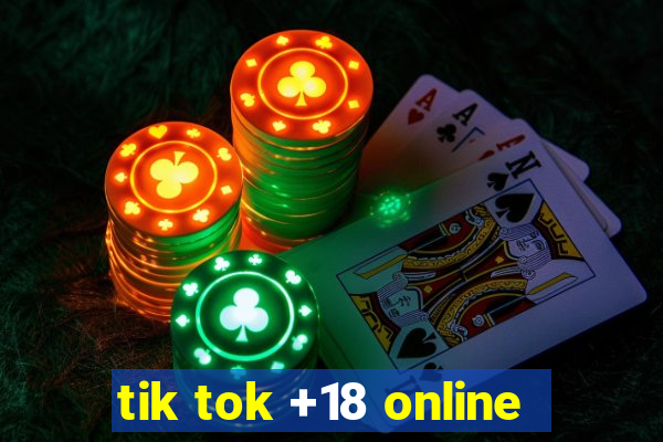 tik tok +18 online