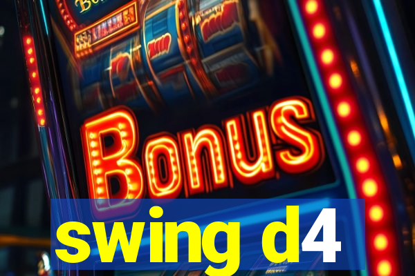 swing d4