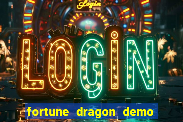 fortune dragon demo bet 500