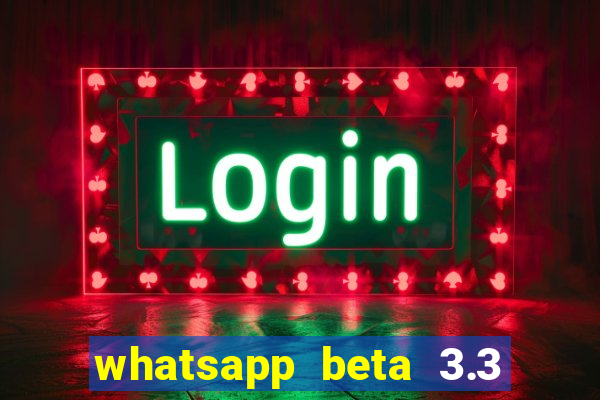 whatsapp beta 3.3 10 instalar