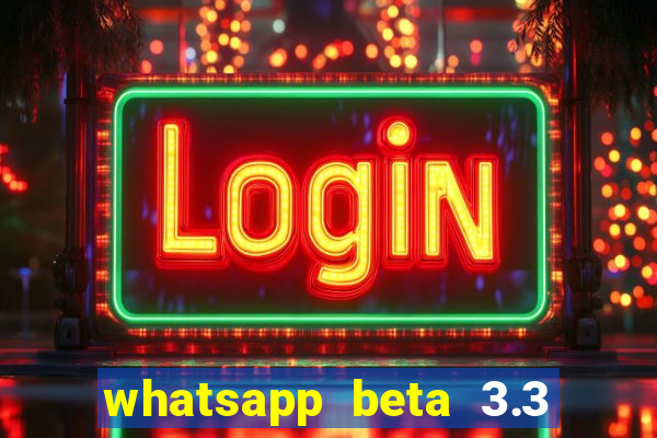 whatsapp beta 3.3 10 instalar