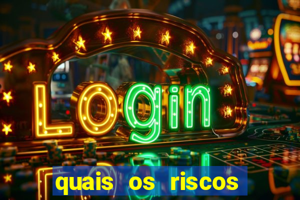 quais os riscos dos jogos de aposta