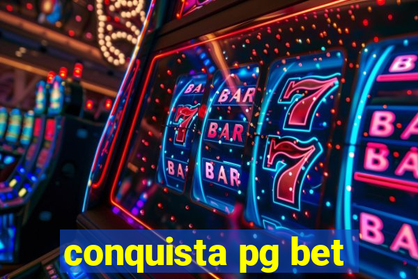 conquista pg bet