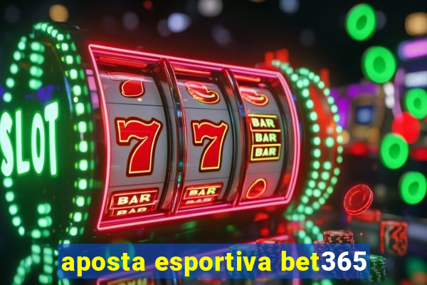 aposta esportiva bet365