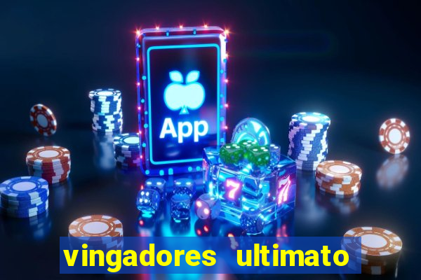 vingadores ultimato baixar filme completo dublado