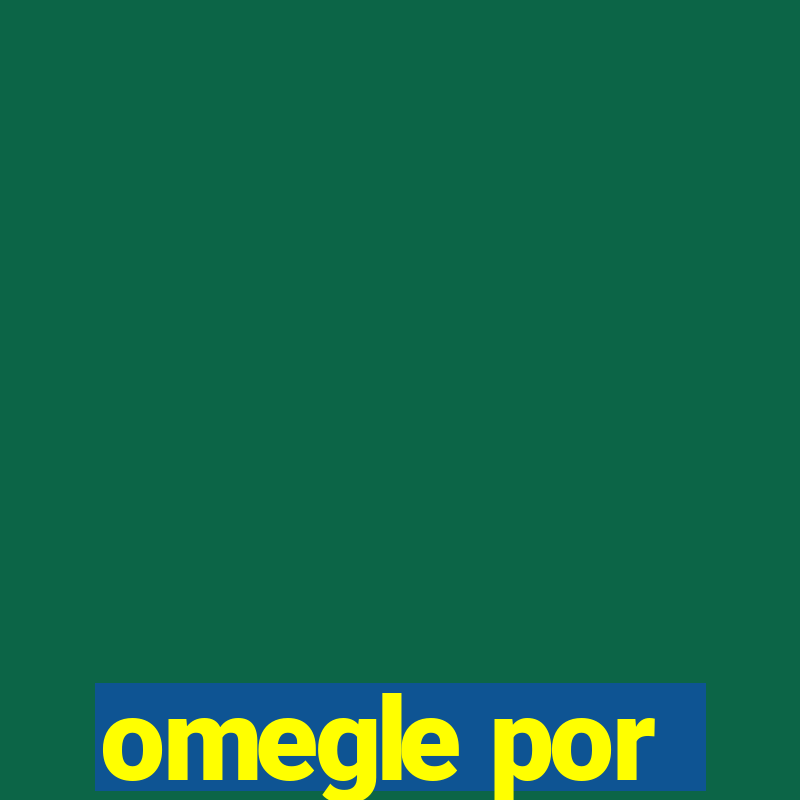 omegle por