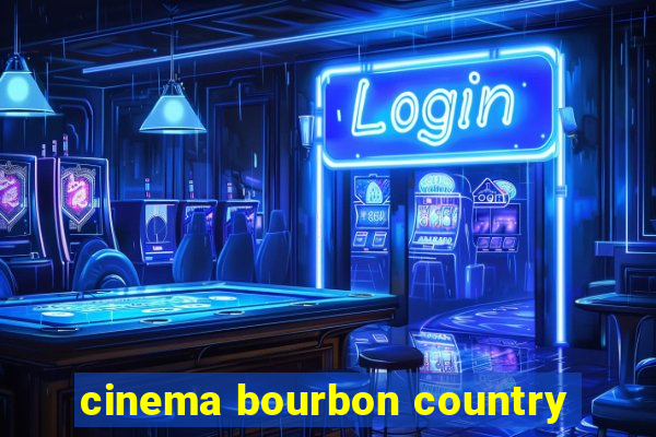 cinema bourbon country