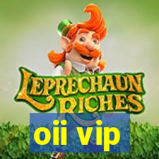 oii vip