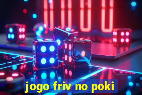 jogo friv no poki