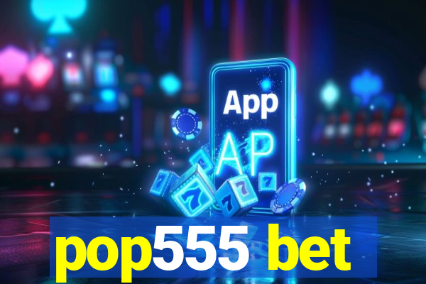 pop555 bet