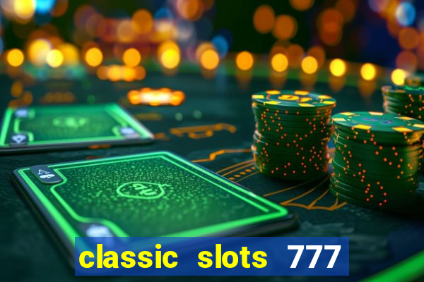 classic slots 777 paga mesmo