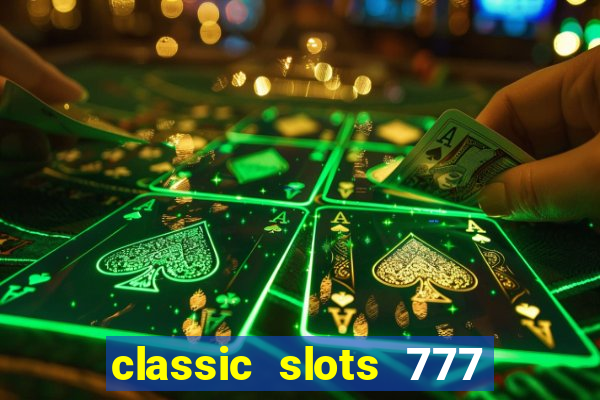 classic slots 777 paga mesmo