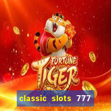 classic slots 777 paga mesmo