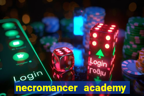 necromancer academy and the genius summoner 99