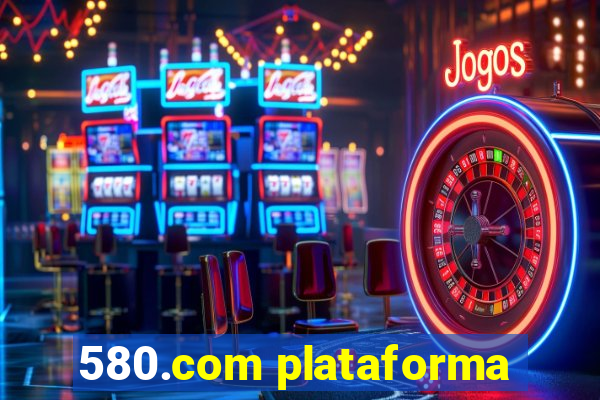 580.com plataforma