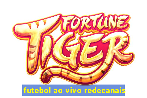 futebol ao vivo redecanais