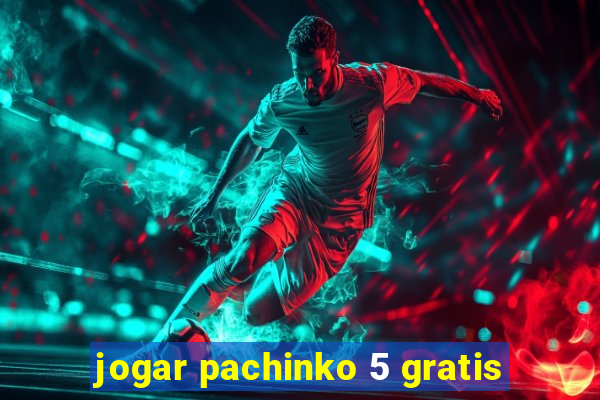 jogar pachinko 5 gratis