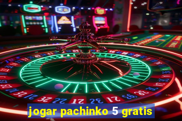 jogar pachinko 5 gratis