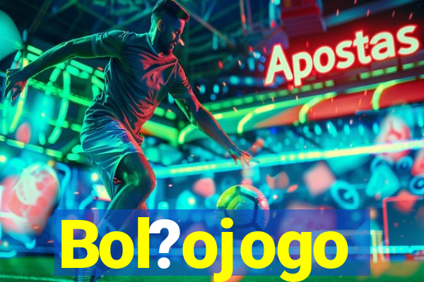 Bol?ojogo