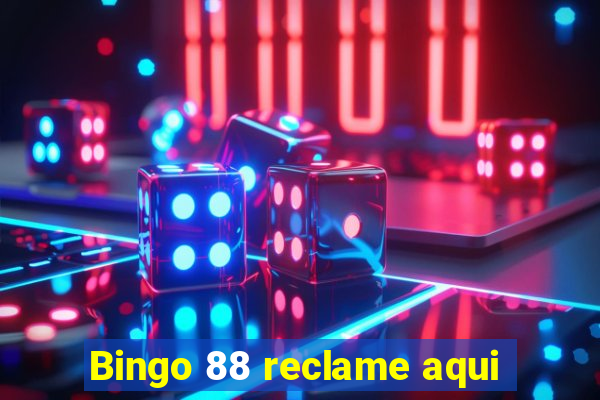 Bingo 88 reclame aqui