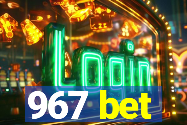 967 bet