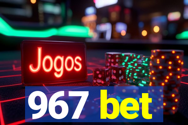 967 bet